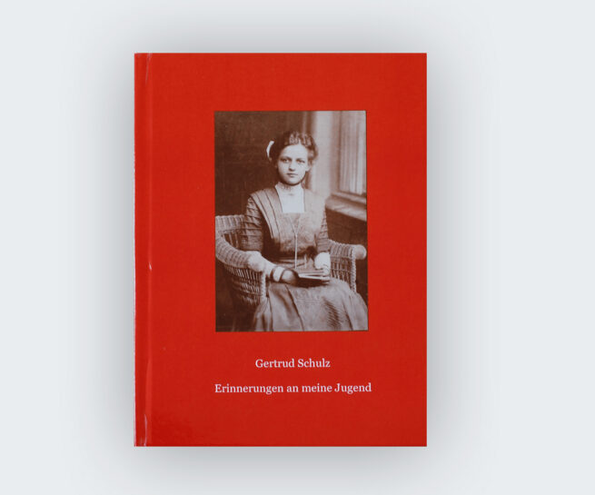Gertrud Schulz: Erinnerungen an meine Jugend