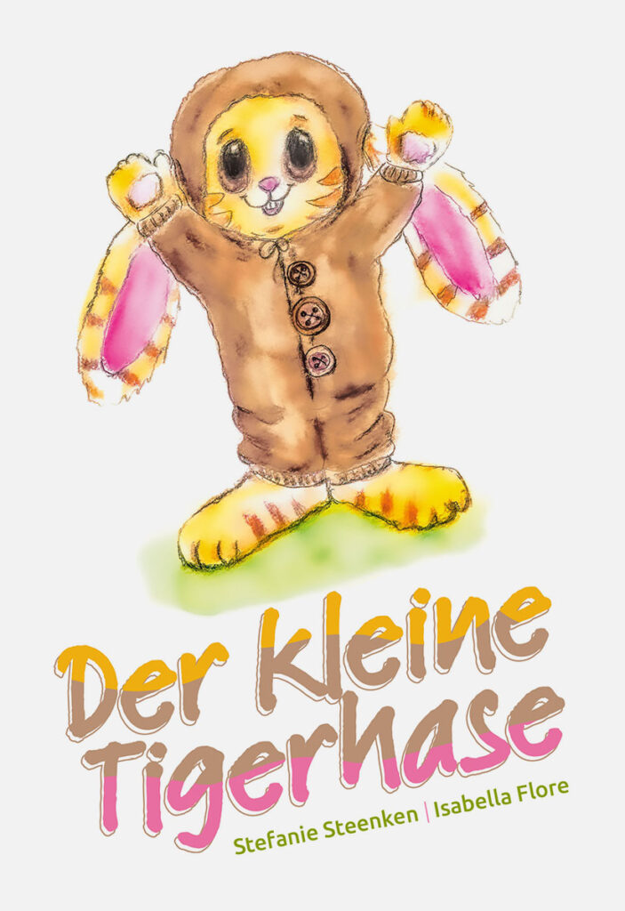 Stefanie Steenken: Der kleine Tigerhase Stefanie Steenken: Der kleine Tigerhase