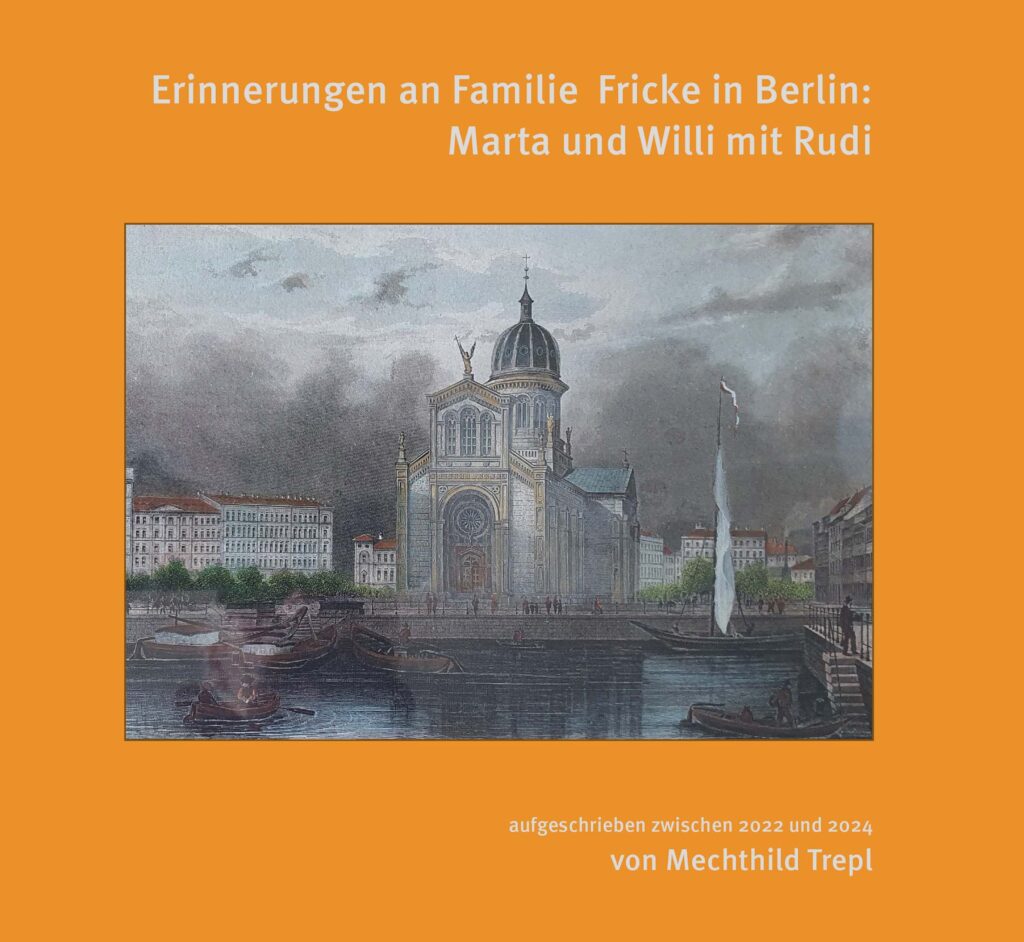 Mechthild Trepl: Erinnerungen an Familie Fricke in Berlin: Marta und Willi mit Rudi Mechthild Trepl: Erinnerungen an Familie Fricke in Berlin: Marta und Willi mit Rudi