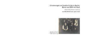 Mechthild Trepl: Erinnerungen an Familie Fricke in Berlin: Marta und Willi mit Rudi