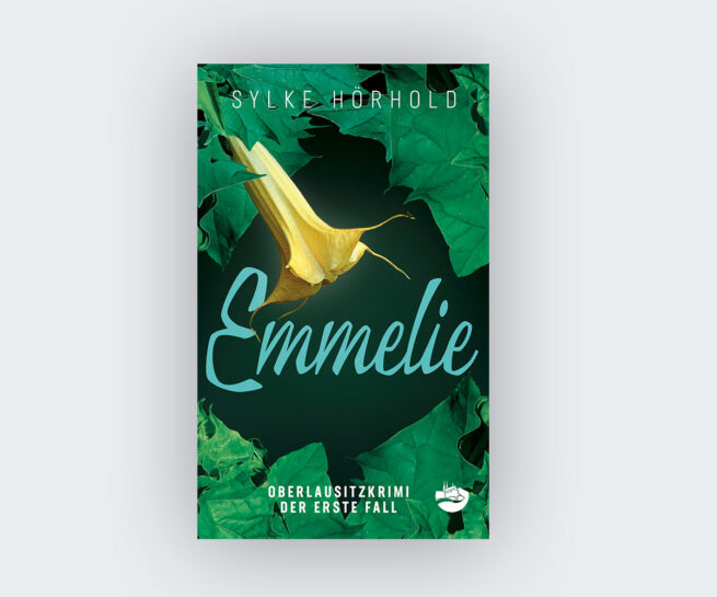 Sylke Hörhold: Emmelie. Oberlausitzkrimi. Der erste Fall