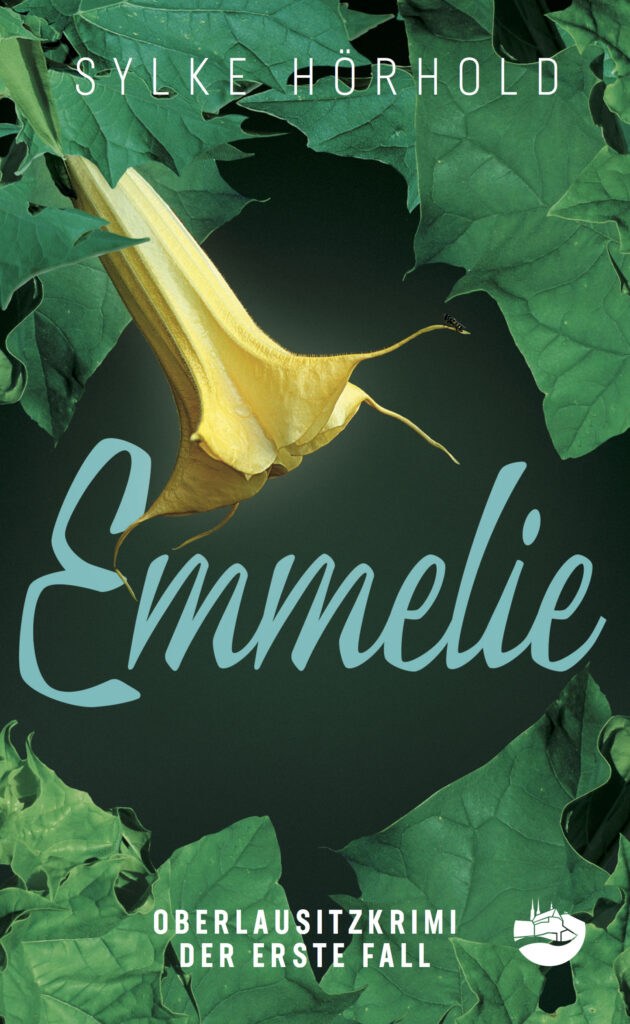 Sylke Hörhold: Emmelie. Oberlausitzkrimi. Der erste Fall Sylke Hörhold: Emmelie. Oberlausitzkrimi. Der erste Fall