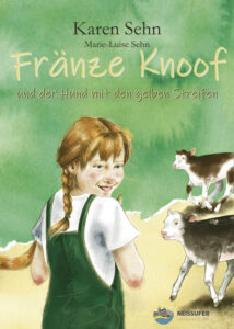 Karen Sehn: Fränze Knoof und der Hund mit den gelben Streifen