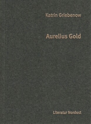 Katrin Griebenow: Aurelius Gold Katrin Griebenow: Aurelius Gold