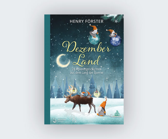 Henry Förster: Dezemberland. 24 Adventsgeschichten aus dem Land der Querxe