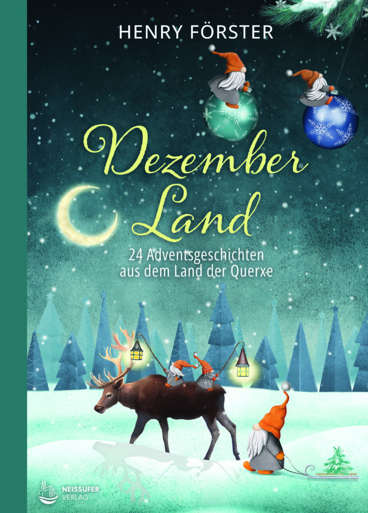 Henry Förster: Dezemberland. 24 Adventsgeschichten aus dem Land der Querxe Henry Förster: Dezemberland. 24 Adventsgeschichten aus dem Land der Querxe