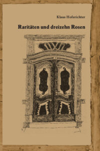 Klaus Hoferichter: Raritäten und dreizehn Rosen