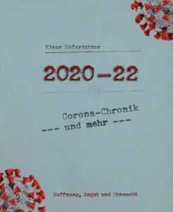 Klaus Hoferichter: Corona-Chronik und mehr. Hoffnung, Angst und Ohnmacht