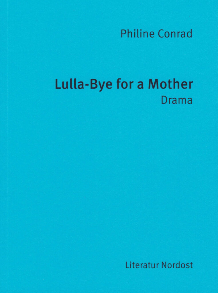 Philine Conrad: Lulla-Bye for a Motheror-a-mother Philine Conrad: Lulla-Bye for a Mother