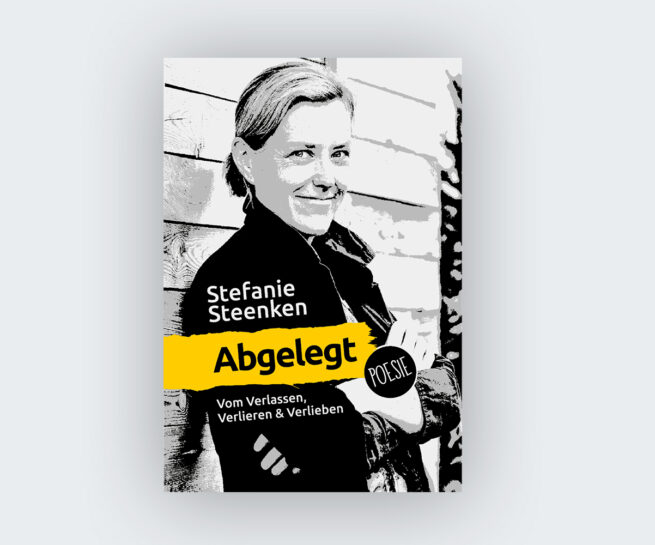 Stefanie Steenken: Abgelegt. Vom Verlassen, Verlieren und Verlieben. Poesie