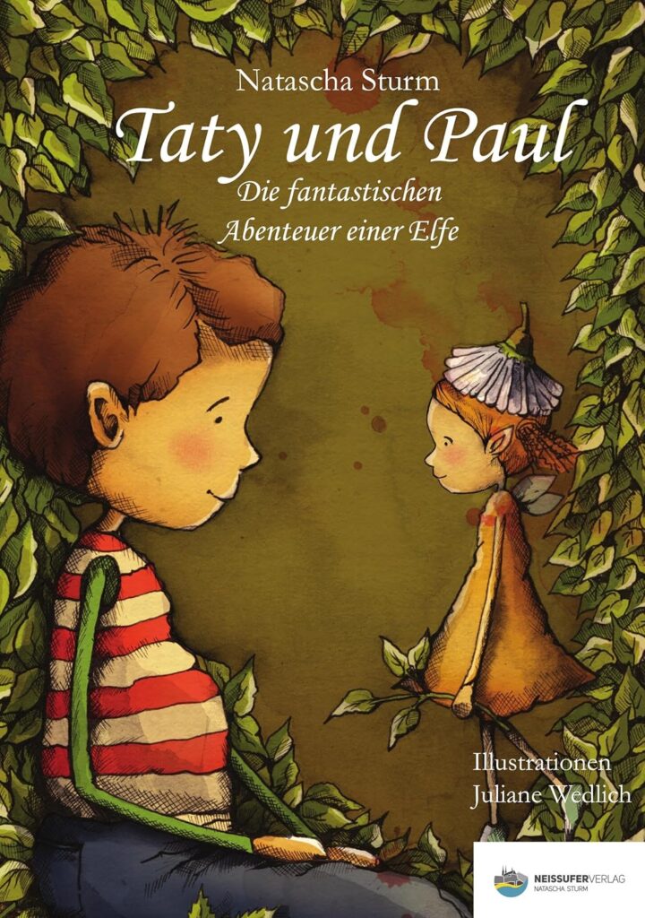 Natascha Sturm: Taty und Paul: Die fantastischen Abenteuer einer Elfe Natascha Sturm: Taty und Paul: Die fantastischen Abenteuer einer Elfe