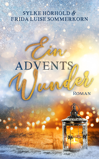 Sylke Hörhold & Frida Luise Sommerkorn: Ein Adventswunder Sylke Hörhold & Frida Luise Sommerkorn: Ein Adventswunder