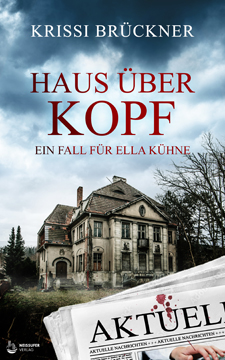Krissi Brückner: Haus über Kopf. Ein Fall für Ella Kühne Krissi Brückner: Haus über Kopf. Ein Fall für Ella Kühne