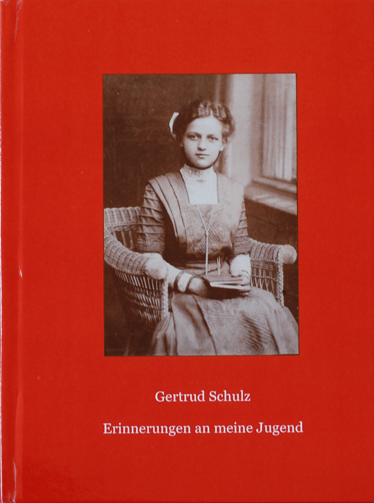 Gertrud Schulz: Erinnerungen an meine Jugend Gertrud Schulz: Erinnerungen an meine Jugend