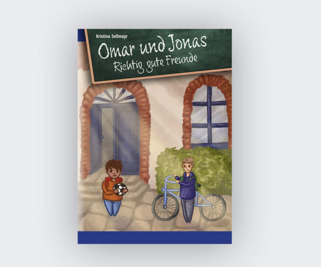 Kristina Sellmayr: Omar und Jonas. Richtig gute Freunde
