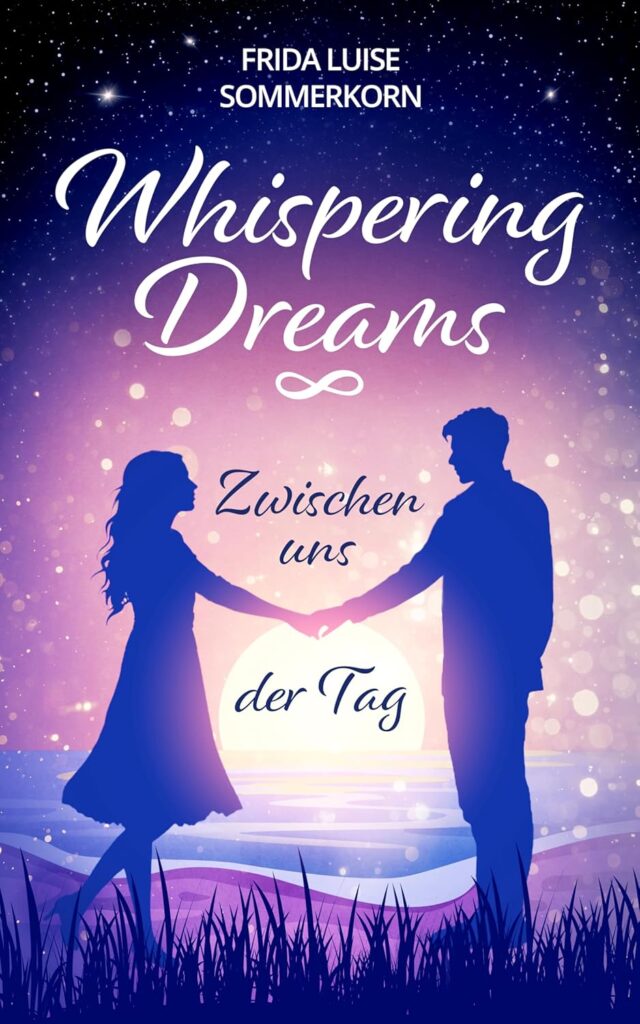 Frida Luise Sommerkorn: Zwischen uns der Tag (Whispering Dreams 1) Frida Luise Sommerkorn: Zwischen uns der Tag (Whispering Dreams 1)