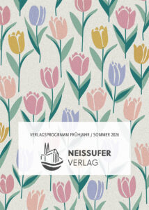 Verlagsprogramm Frühjahr Sommer 2026 Neissuferverlag