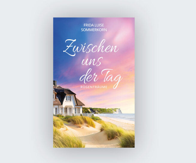 Frida Luise Sommerkorn: Zwischen uns der Tag. Rügenträume